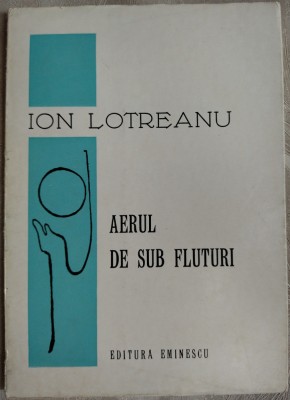 ION LOTREANU-AERUL DE SUB FLUTURI/VERSURI&amp;#039;74/DEDICATIE PT VASILE ZAMFIR/TIRAJ400 foto