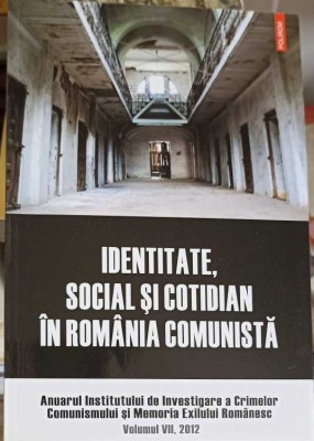 IDENTITATE, SOCIAL SI COTIDIAN IN ROMANIA COMUNISTA VOL.7 2012-LUCIANA M. JINGA-258011 foto