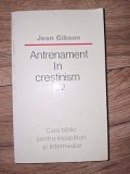 Antrenament in crestinism 1 si 2- Jean Gibson