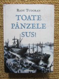 Toate Panzele Sus! - Radu Tudoran