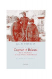 Coșmar &icirc;n Balcani - Hardcover - Anna M. Wittmann - Cartier