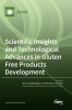 Scientific Insights and Technological Advances in Gluten Free Products Development