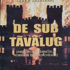 DE SUB TAVALUG (AMINTIRI DIN TEMNITELE ROMANIEI INGENUNCHEATE)-ILIE TUDOR