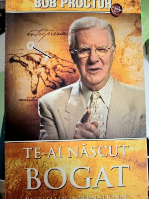RARA Te-ai născut bogat &amp;ndash; Bob Proctor &amp;ndash; Bestseller internațional foto