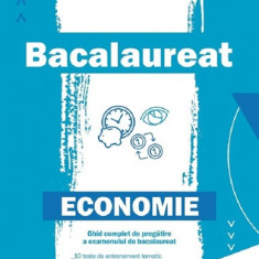 Economie. Ghid complet de pregatire a examenului de bacalaureat