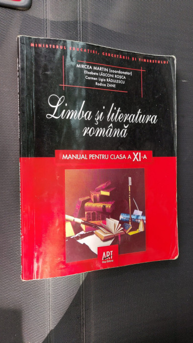 LIMBA SI LITERATURA ROMANA CLASA A XI A MARTIN ,ROSCA ZANE RADULESCU ART