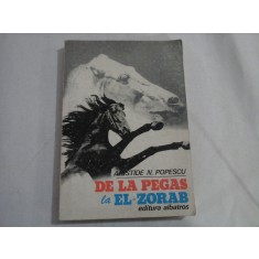 DE LA PEGAS la EL-ZORAB - Aristide N. POPESCU