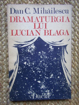 DRAMATURGIA LUI LUCIAN BLAGA-DAN C. MIHAILESCU CU DEDICATIE SI AUTOGRAF foto
