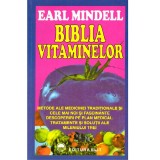 Earl Mindell - Biblia vitaminelor. Tratamente si solutii ale mileniului trei - 136955