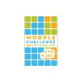 Wordle Challenge for Kids: 100 Puzzles to Do Anywhere, Anytime
