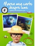 Marea mea carte despre lume. Tot ce trebuie sa stii despre aceasta lume