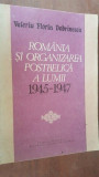 Romania si organizarea postbelica a lumii 1945-1947- Valeriu Florin Dobrinescu