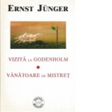 Vizita la Godenholm. Vanatoare de mistret - Ernst Junger