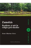 Zalmoxis. Realitate Si Mit In Religia GetO-Dacilor - Ioan Marius Grec