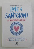 LOVE AND SANTORINI , O AVENTURA IN GRECIA de JENNA EVANS WELCH , 2021