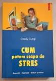 Charly Cungi - Cum putem scapa de stres
