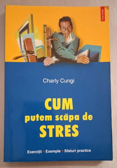 Charly Cungi - Cum putem scapa de stres