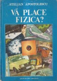 Stelian Apostolescu - Va place fizica?