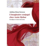 L&rsquo;imaginaire conjugal chez Assia Djebar. Paradigme et interconnexions - Adelina-Elena Sorescu