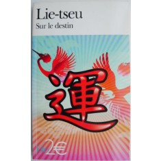 Sur le destin et autres textes &ndash; Lie-tseu