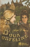 Două Orfeline - A. D&#039;Ennery, Roman, Ed. Orizonturi 1991, 249 pagini, Beletristica