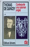 Confesiunile unui opioman englez, editura Univers - 1996 - Thomas De Quincey (D351)