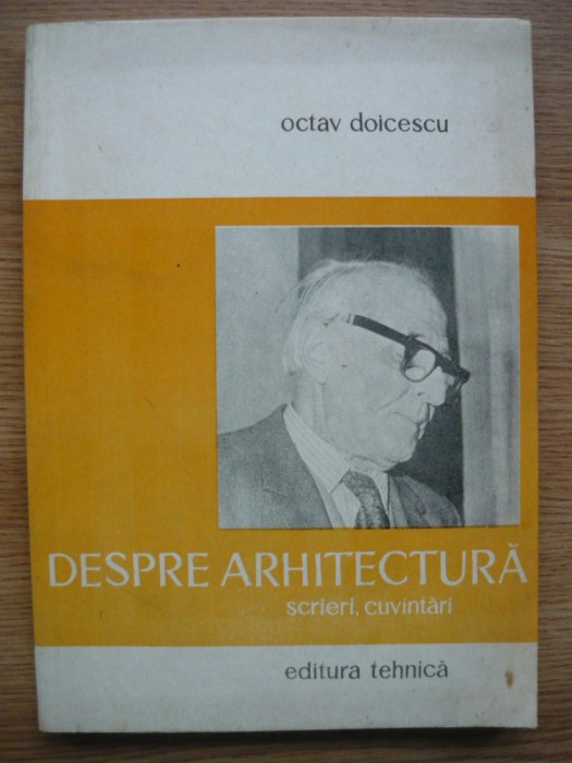 OCTAV DOICESCU - DESPRE ARHITECTURA (scrieri, cuvantari) - 1983