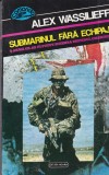 Alex Wassilieff - Submarinul fara echipaj. O arma ce-ar fi putut schimba