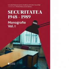 Securitatea 1948-1989. Monografie. Volumul 1, editia a II-a - Florian Banu, Liviu Taranu