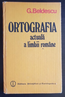 Ortografia actuală a limbii rom&amp;acirc;ne - G. Beldescu foto