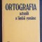 Ortografia actuală a limbii rom&acirc;ne - G. Beldescu