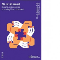Narcisismul. Dileme, diagnostice si strategii de tratament - Laura Netea, Holly Crisp, Glen Gabbard