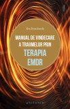 Manual de vindecare a traumelor prin terapia EMDR - Editura Philobia