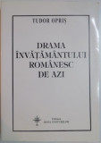 DRAMA INVATAMANTULUI ROMANESC DE AZI de TUDOR OPRIS , 2004