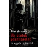 Az &ouml;t&ouml;dik parancsolat &eacute;s egy&eacute;b t&ouml;rt&eacute;netek - B&iacute;r&oacute; Szabolcs
