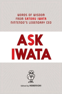 Ask Iwata: Words of Wisdom from Satoru Iwata, Nintendo&amp;#039;s Legendary CEO foto