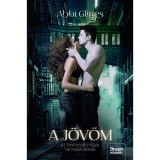 A j&ouml;vőm - Existence-tril&oacute;gia 3. - Abbi Glines