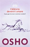 Calatoria devenirii umane - 2014 - Osho (A434)