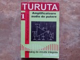 Amplificatoare Audio de Putere - Catalog de Circuite Integrate de Eugen Turuta , Radu Turuta, 1998