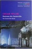 Fantoma din Canterville/The Canterville Ghost &ndash; Oscar Wilde (editie bilingva)