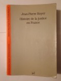 Jean-Pierre Royer - Histoire de la justice en France: de la monarchie absolue a la Republique