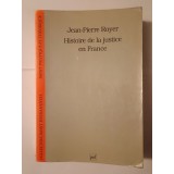 Jean-Pierre Royer - Histoire de la justice en France: de la monarchie absolue a la Republique