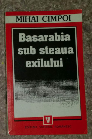 Mihai Cimpoi - Basarabia sub steaua exilului