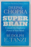 SUPER BRAIN, ULEASH THE EXPLOSIVE POWER OF YOUR MIND by DEEPAK CHOPRA and RUDOLPH E. TANZI , 2012