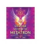 Oracolul secret al lui Metatron. Ascensiunea irezistibilă către tainica lumină dumnezeiască - Paperback - *** - Ganesha