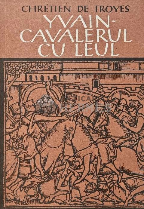 Yvain, cavalerul cu leul (roman medieval) - 1976 - Chretien De Troyes (XE77)