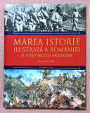 Marea istorie ilustrată a Romaniei si a Republicii Moldova - Volumul 7