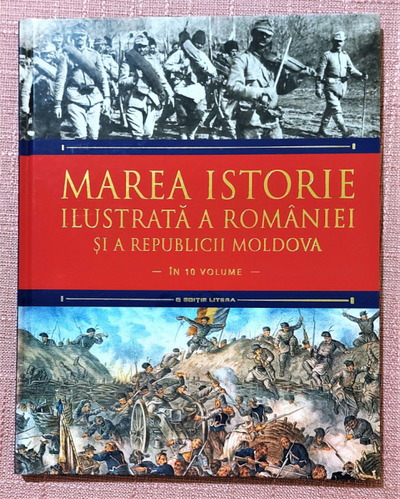 Marea istorie ilustrată a Romaniei si a Republicii Moldova - Volumul 7