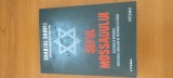 SHABTAI SHAVIT-ȘEFUL MOSSADULUI. DOCTRINA ȘI MISIUNILE SERVICIULUI ISRAELIAN DE INFORMAȚII EXTERNE