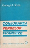 Cumpara ieftin Conjugarea Verbelor Franceze - Ghid Complet pentru Invatarea Limbii Franceze de George I. Ghidu, Carte in Limba Romana, Carte Cartonata, 309 Pagini